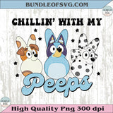 Chillin with My Peeps Png Bluey Easter Bluey Bingo Easter Bunny Png - BundleofSVG