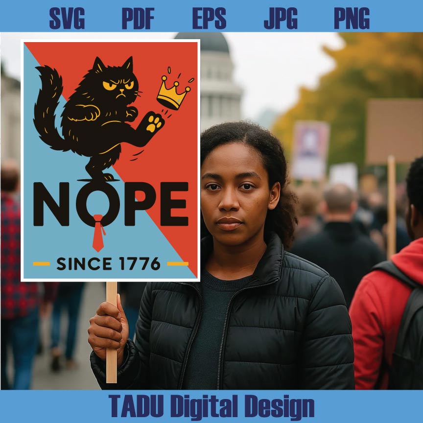 Nope Since 1776 Cat No Kings in America Png Anti Trump Protest Sign