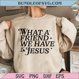 What a friend we have in Jesus Svg Christian Svg Prayer Svg Png