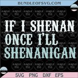 If I Shenan I'll Shenanigan Png Shenanigans St Patrick's Day Png