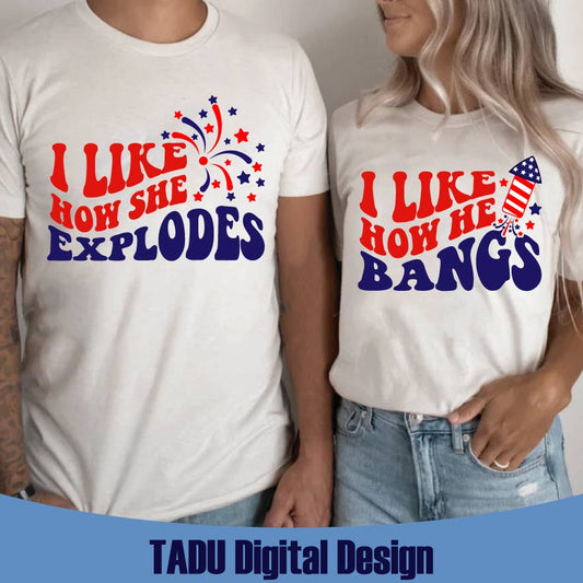 4th Of July Svg I Like How She Explodes Svg I Like How He Bangs Png