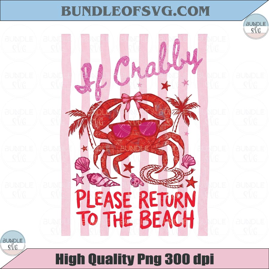 If Crabby Please Return To The Beach Png Summer Vacation Png - BundleofSVG