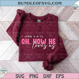 Oh How He Loves Us Svg 1 John 4 9 Svg Christian Svg Bible Verse Svg - BundleofSVG