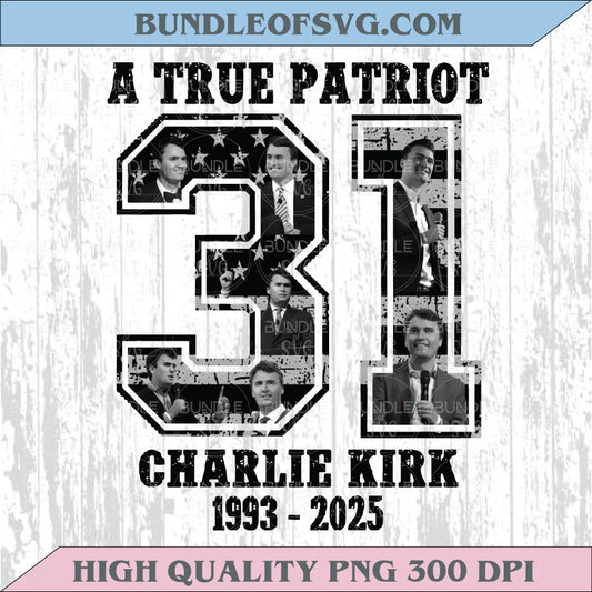 A True Patriot Png Charlie Kirk 1993-2025 Png Charlie 31 Freedom