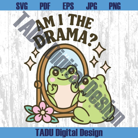 Am I The Drama Svg Cute Frog Png Trendy Svg Mental Health Png