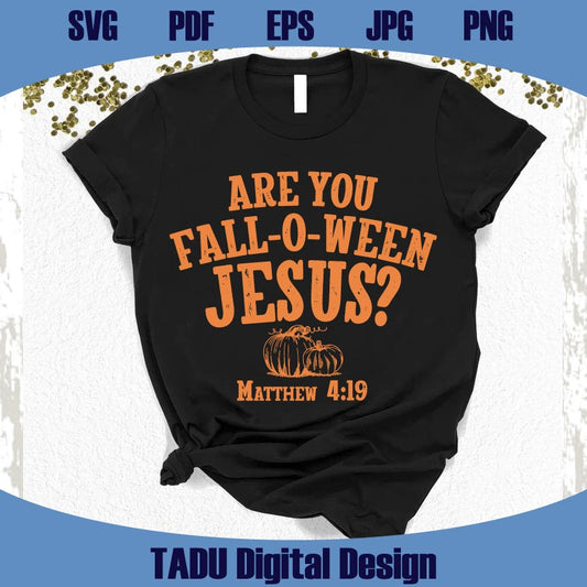 Are You Fall O Ween Jesus Svg Christian Halloween Svg Matthew Png