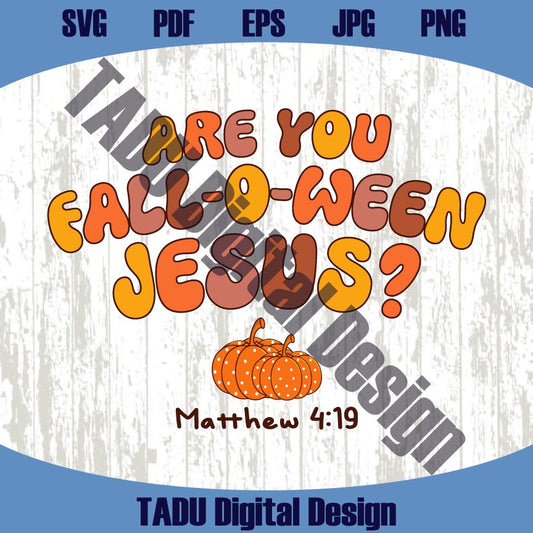 Are You Fall O Ween Jesus Svg Matthew Christian Halloween Svg Png