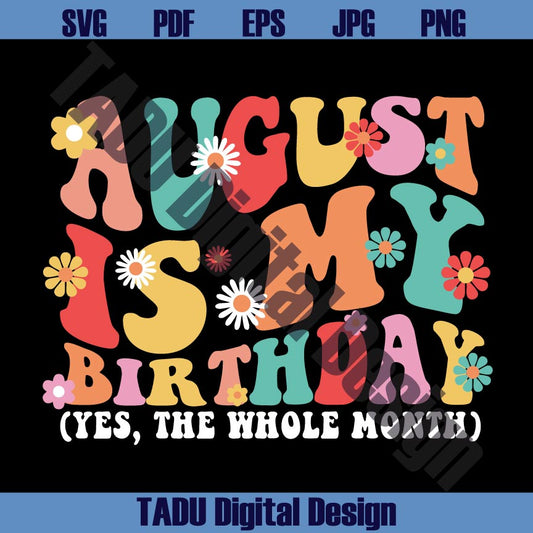 August Is My Birthday Month Svg Girl Born in August Png Birthday Svg