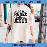 Be a Rebel Follow Jesus Png Western Christian Svg Prayer Png - BundleofSVG