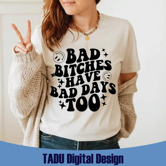 Bad Bitches Have Bad Days Too Svg Retro Sarcastic Svg Trendy Svg