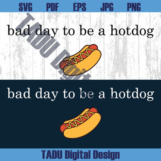 Bad Day to be a Hotdog Png Funny Meme Svg Trendy Png Wieners Png