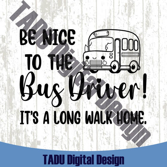 Be Nice to The Bus Driver Svg School Bus Png Back To School Svg