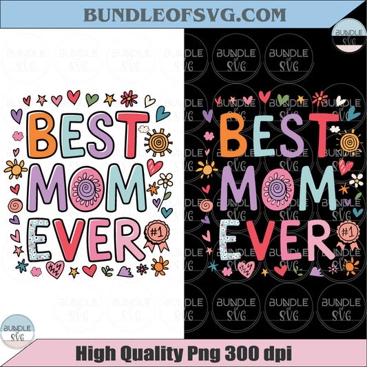 Best Mom Ever Png Kid Hand Drawn Funny Mom Svg Mothers Day Png