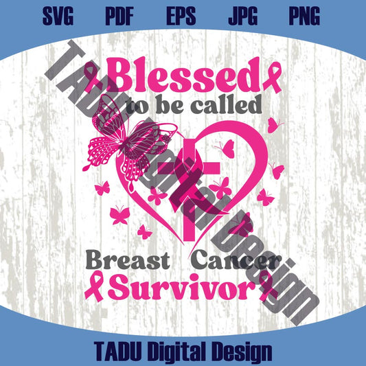 Blessed To Be Called Breast Cancer Survivor Svg Awareness Png