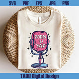 Born To Yap Png Trendy Svg Sarcastic Svg Girly Girl Yapper Png