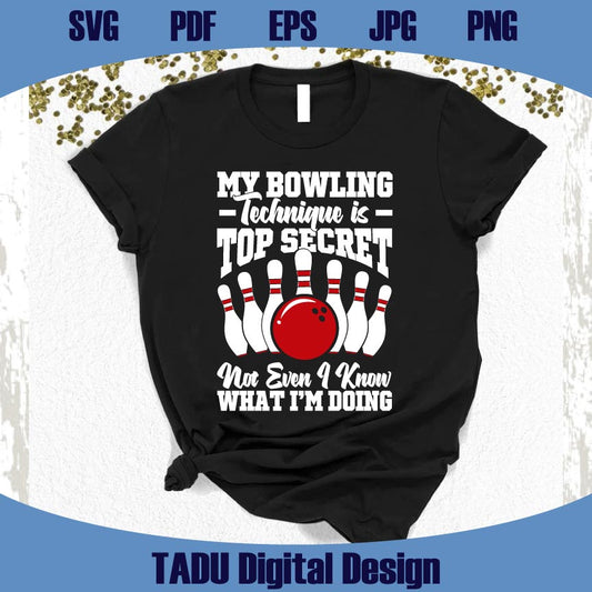 Bowling Svg My Bowling Technique is Top Secret Png Bowler Svg