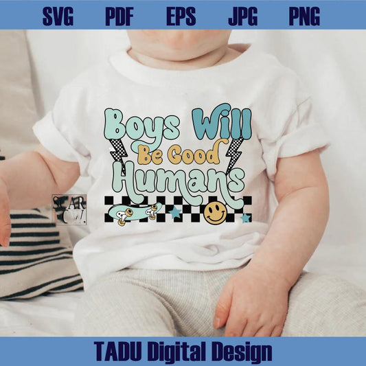 Boys Will Be Good Humans Svg Funny Little Boy Png Sublimation