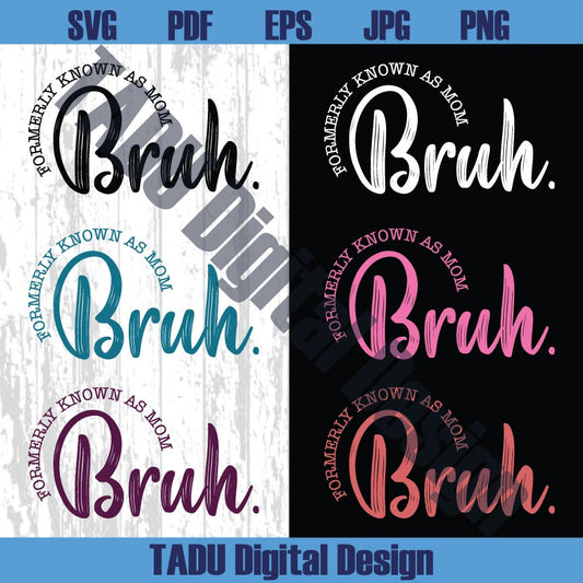 Bruh Formerly Known as Mom Png Mother's Day Svg Mama Mommy