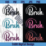 Bruh Formerly Known as Mom Png Mother's Day Svg Mama Mommy
