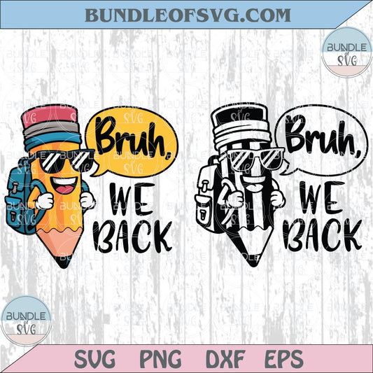 Bruh We Back Png Back to School Svg Teacher Pencil Student Png