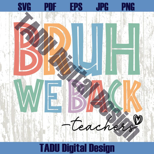 Bruh We Back Teachers Svg First Day Of School Svg Bruh Teacher Png
