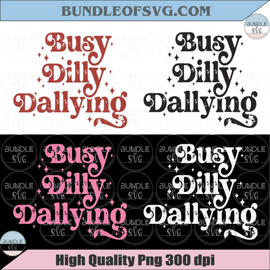 Busy Dilly Dallying PNG Trending Motherhood SVG Slow Mornings Club