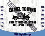 Camel Toe Svg Camel Towing Svg Pull It Out Svg Tow Truck Png