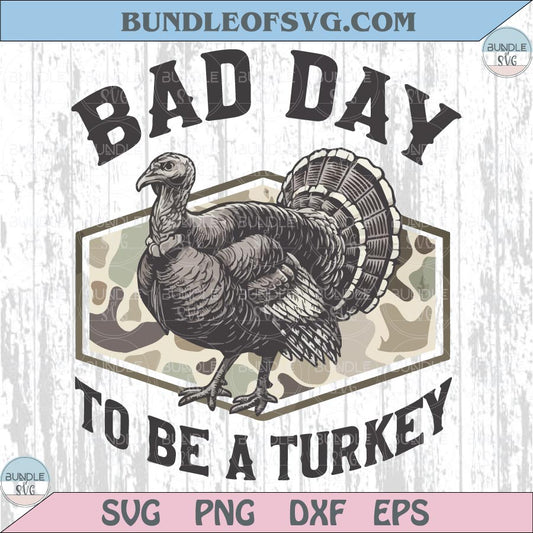 Camo Bad Day to be a Turkey Png Hunting Lover Svg Hunter Png