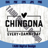 Chingona Every Damn Day Svg Retro Chingona Svg Funny Spanish Png