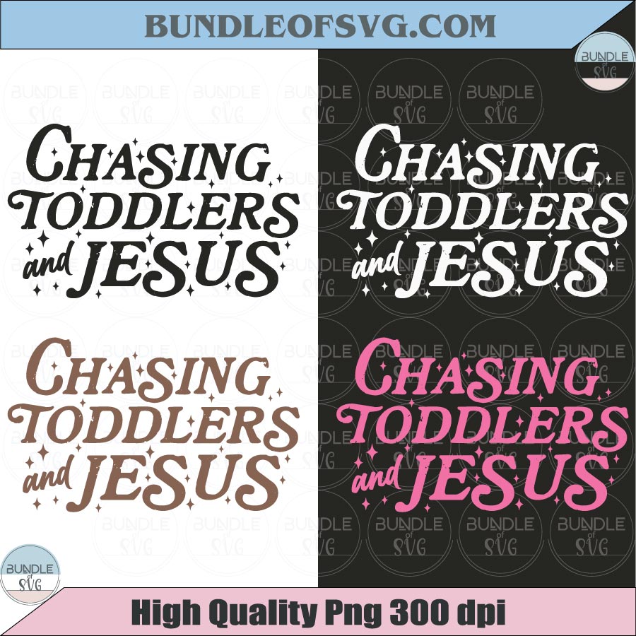 Christian Mom SVG Chasing Jesus and Toddlers Png Motherhood Svg