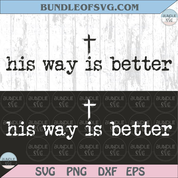 Christian Svg His Way Is Better Svg Cross Minimalist Png Faith Png