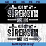 Christian Svg Not My Strength Png Cross Bible Verse Svg Religious