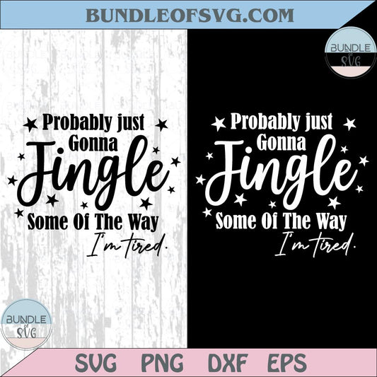 Christmas Probably Just Gonna Jingle Some Of The Way I'm Tired Svg