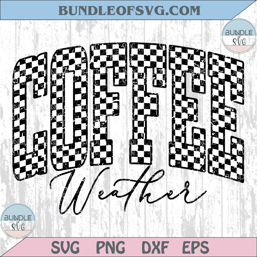 Coffee Weather Svg Checkered Fall Png Autumn Coffee Lover Png