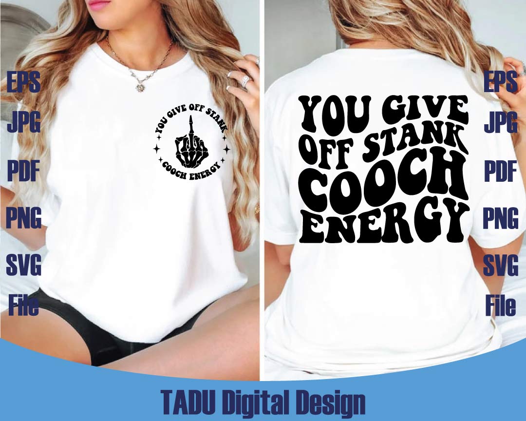 You Give Off Stank Cooch Energy Svg Adult Humor Png Sarcastic Svg
