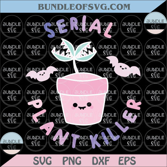 Cute Halloween Svg Serial Plant Killer Svg Trendy Halloween Png