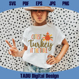 Cutest Turkey At The Table Svg Funny Thanksgiving Kids Svg Png