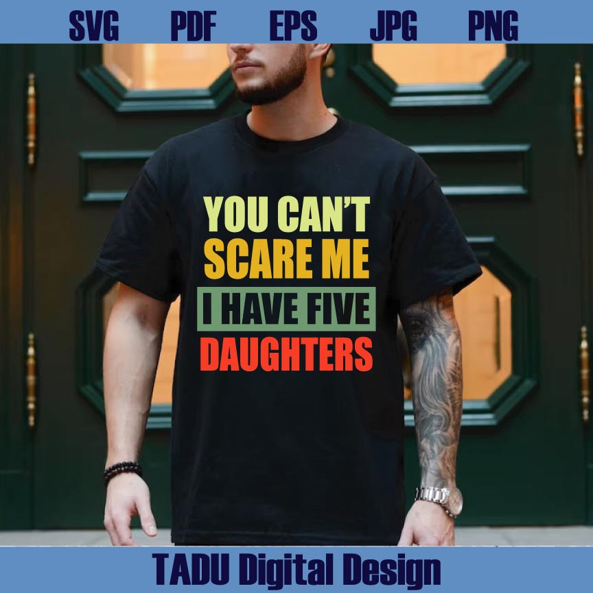You Can't Scare Me I Have Daughter Svg Bundle Dad & Daughters Svg