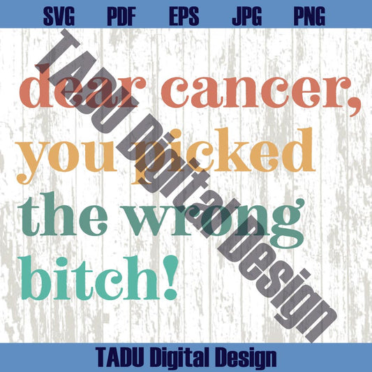 Dear Cancer You Picked The Wrong Bitch Svg Cancer Awareness Png