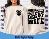 Somebody's Loud Mouth Derby Wife Svg Racing Wife Png Race Day