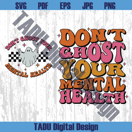 Don't Ghost Your Mental Health Png Halloween Svg Spooky Season