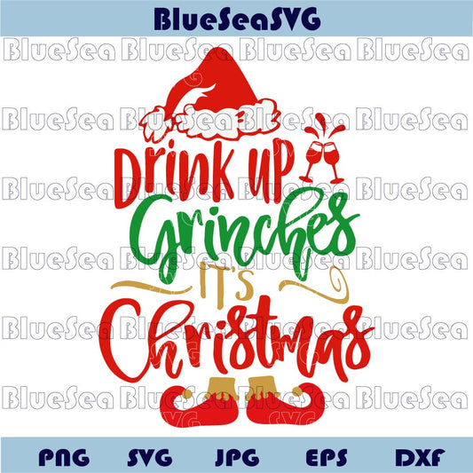 Drink up Grinches It's Christmas Svg Christmas Quote Png Grinch Svg