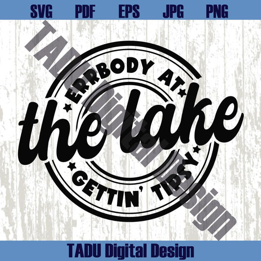 Errbody At The Lake Gettin' Tipsy Svg Drinking Png Alcohol Svg