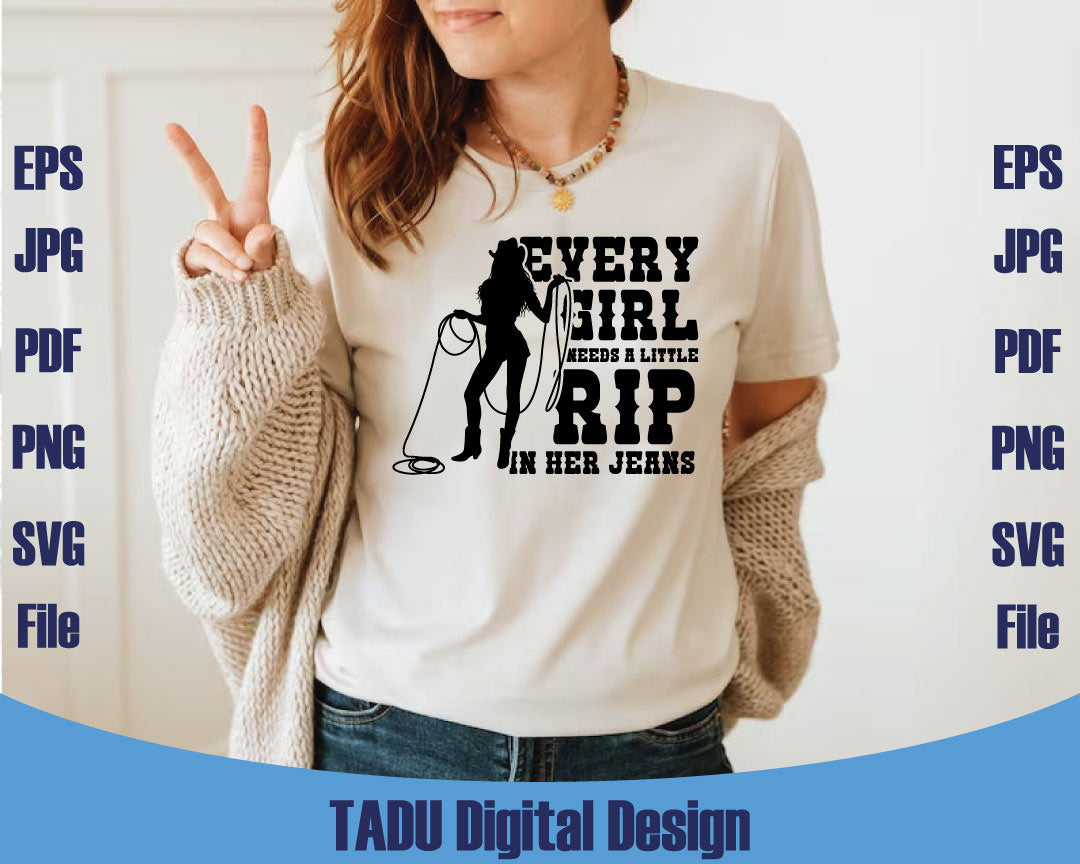 Every Girl Need A Little Rip In Her Jeans Svg Western Country Girl Png