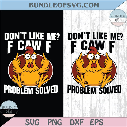 F Caw F Problem Solved Png Funny Chicken Meme Png Sarcastic Svg