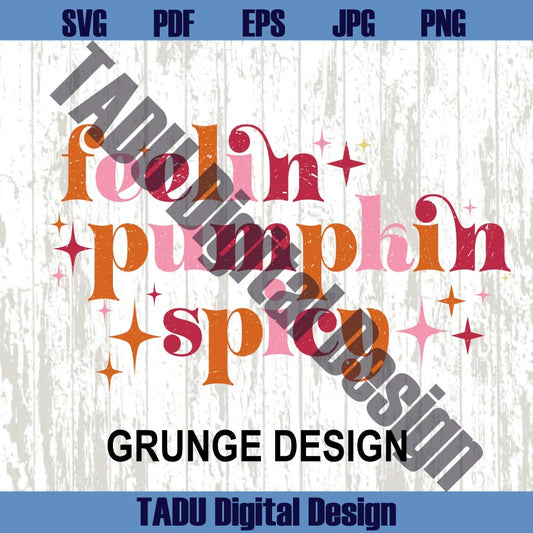 Feelin Pumpkin Spicy Svg Pumpkin Spice Png Cute Fall Svg Autumn