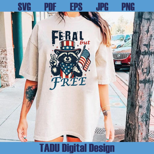 Feral But Free Svg Raccoon 4th Of July Svg Stay Trashy America Png