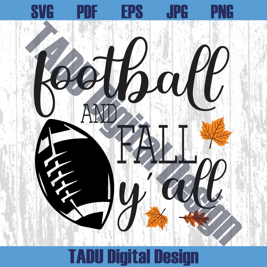 Football and Fall Y'all Svg Autumn Football Png Fall Leaves Svg
