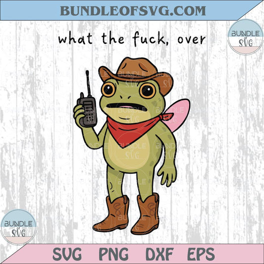 Frog What the Fuck Over Png Funny Cute Frog Svg Mental Health Svg