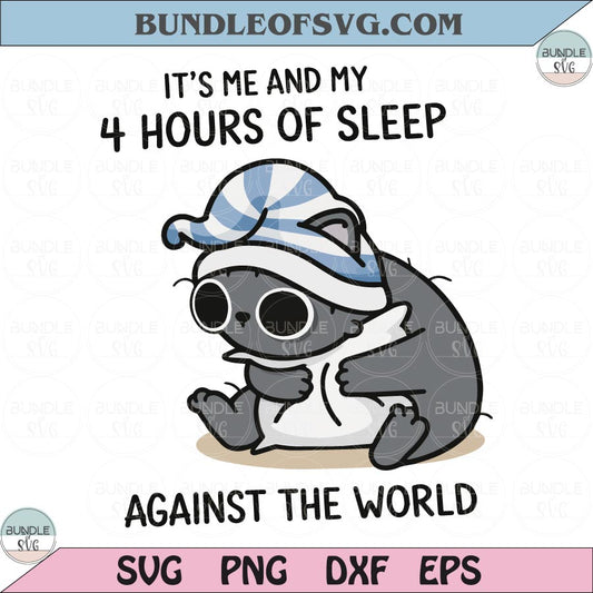 Funny Cat Sleep Quote SVG It's Me and My 4 Hours of Sleep Png